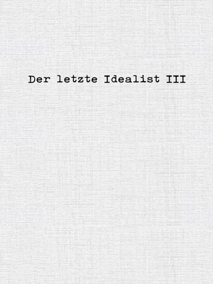 cover image of Der letzte Idealist III